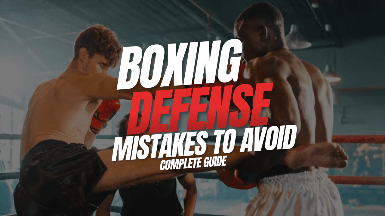 Boxing Defense Mistakes