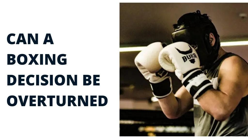 Can a Boxing Decision Be Overturned – The Ultimate Guide