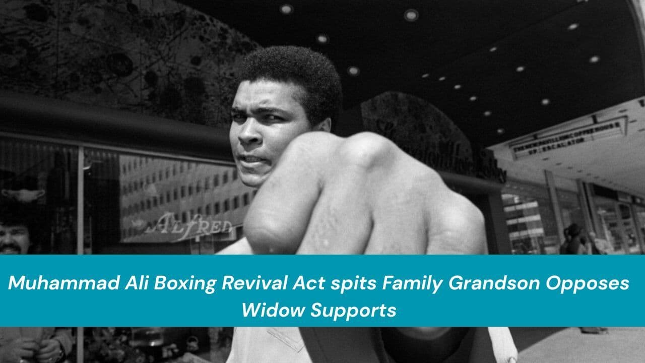Muhammad Ali Boxing Revival Act spits Family Grandson Opposes Widow Supports