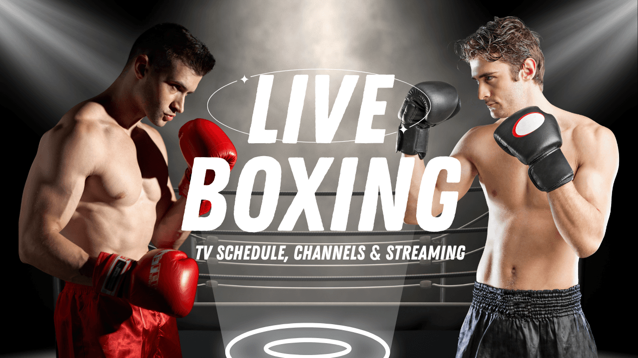 Live Boxing TV Schedule, Channels & Streaming