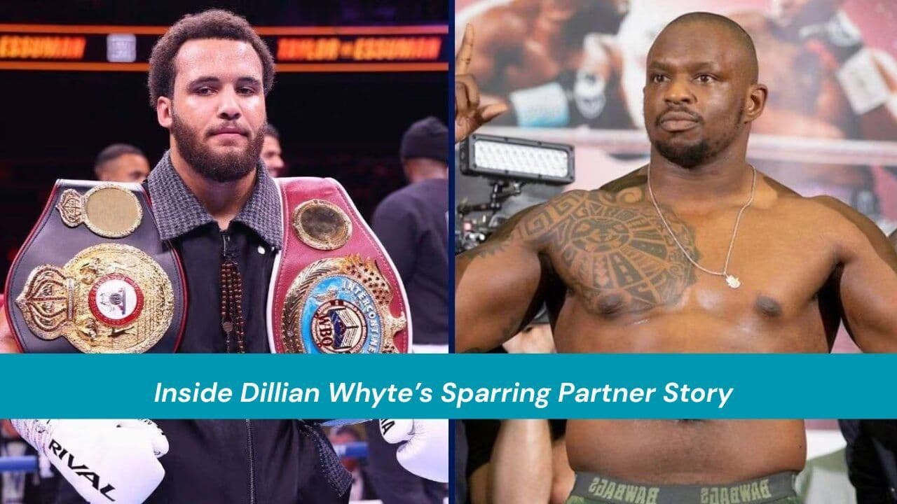 Inside Dillian Whyte’s Sparring Partner Story