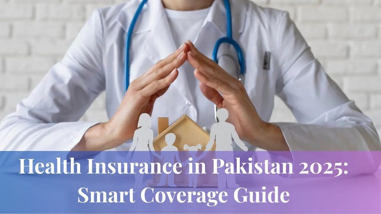 Health Insurance in Pakistan 2025: Smart Coverage Guide