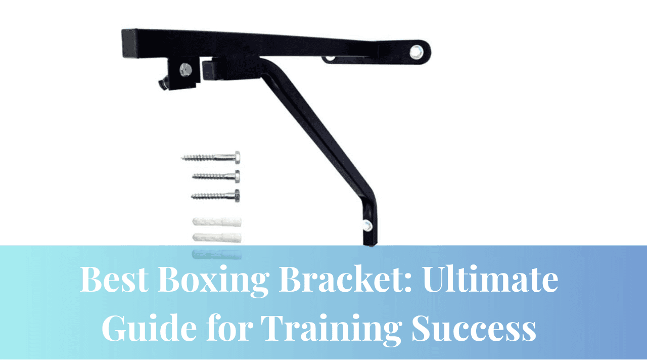 Best Boxing Bracket: Ultimate Guide for Training Success