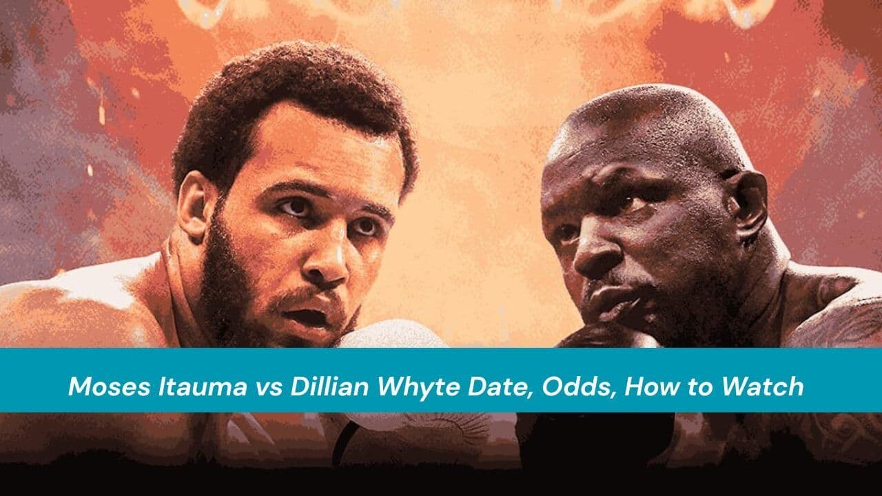 Moses Itauma vs Dillian Whyte Date, Odds, How to Watch