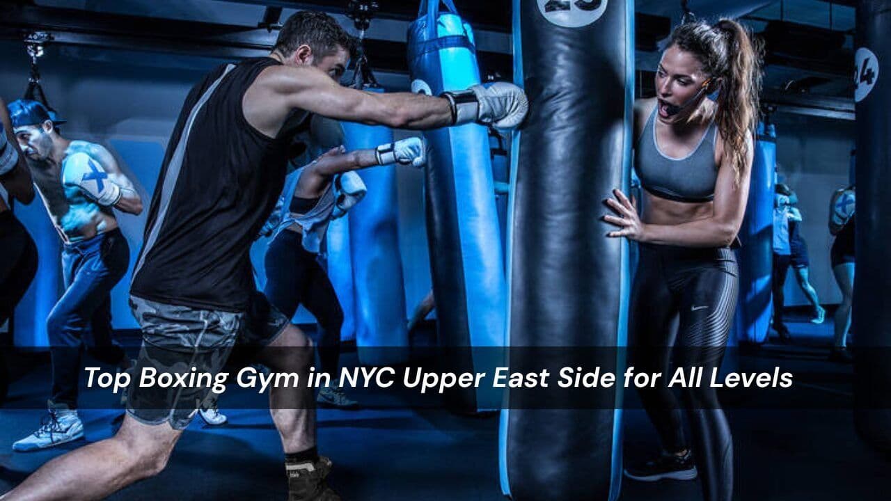 Top Boxing Gym in NYC Upper East Side for All Levels