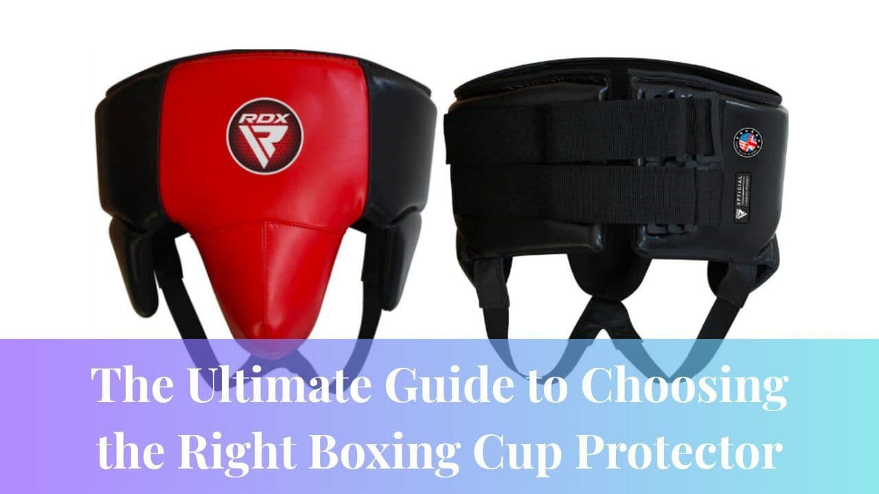 The Ultimate Guide to Choosing the Right Boxing Cup Protector