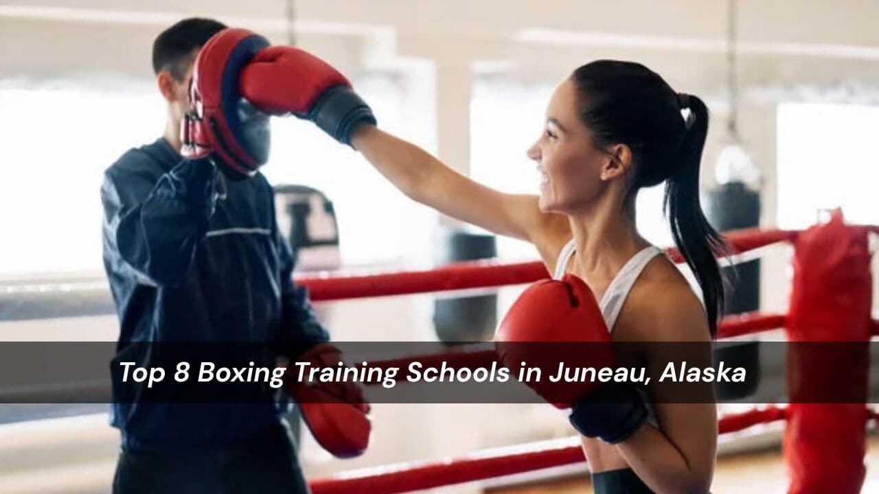 Top 8 Boxing Training Schools in Juneau, Alaska