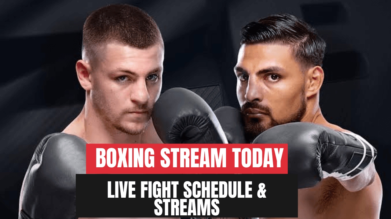 Boxing Stream Today Live Fight Schedule & Streams