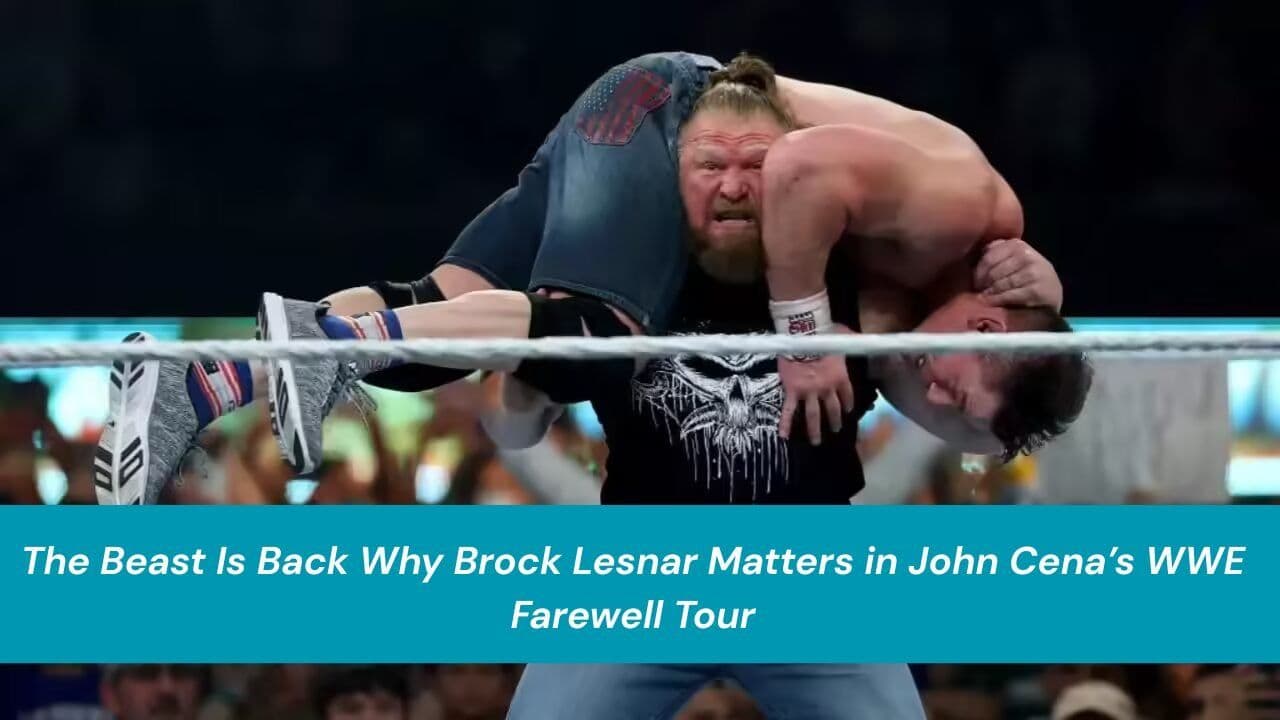 The Beast Is Back Why Brock Lesnar Matters in John Cena’s WWE Farewell Tour