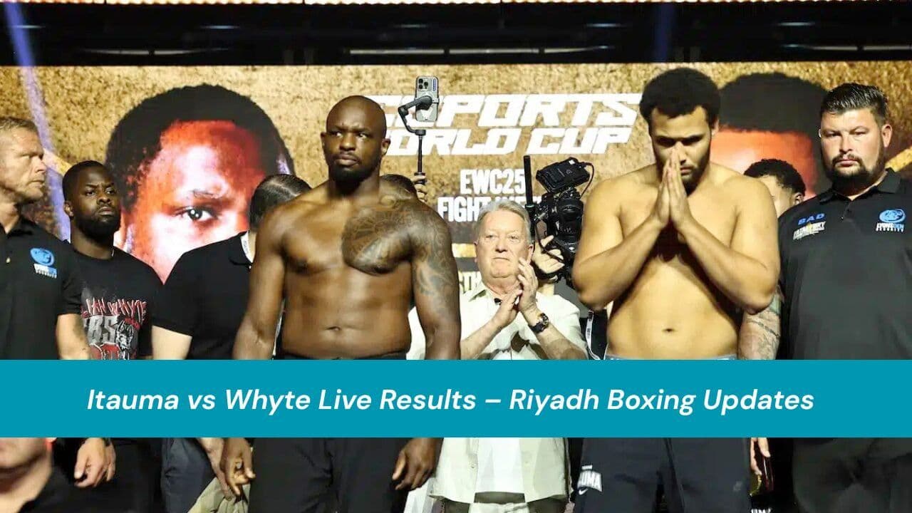 Itauma vs Whyte Live Results Riyadh Boxing Updates