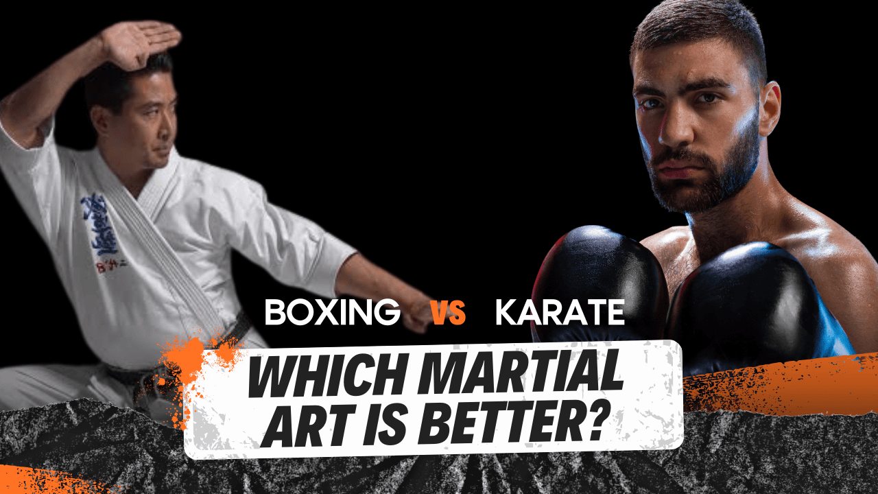 Boxing vs Karate Which Martial Art Is Better?