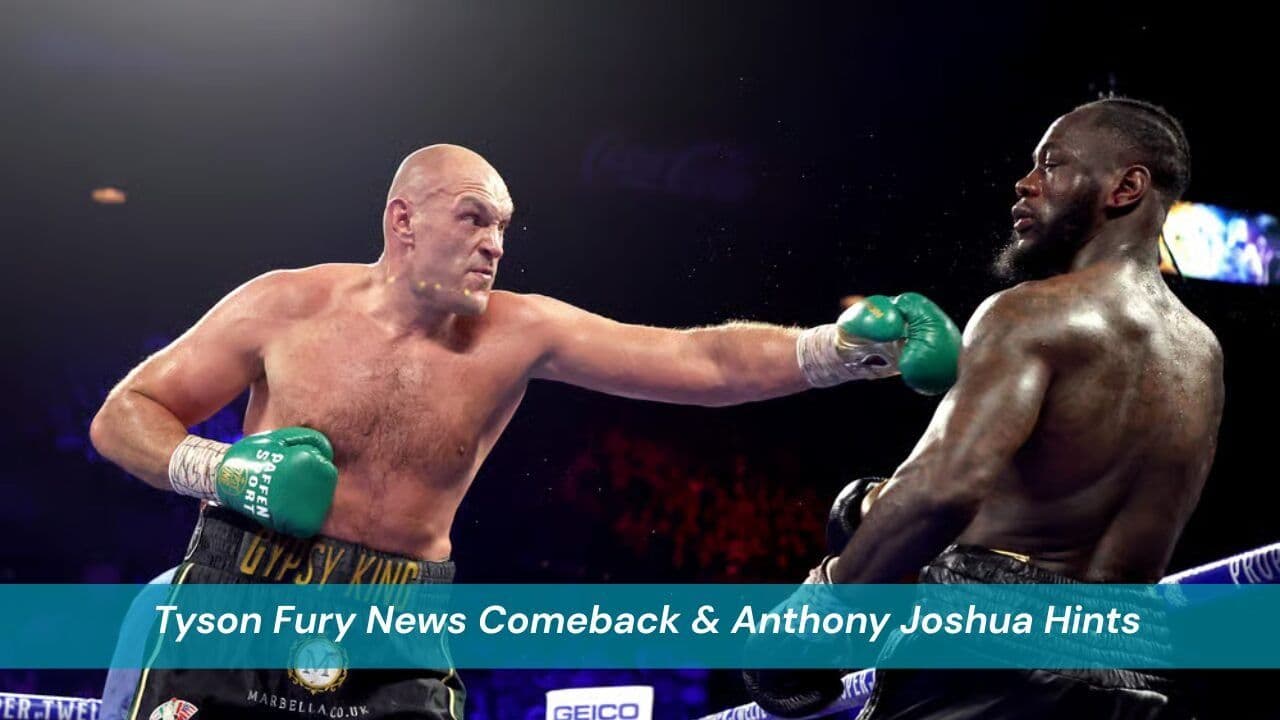 Tyson Fury News Comeback & Anthony Joshua Hints