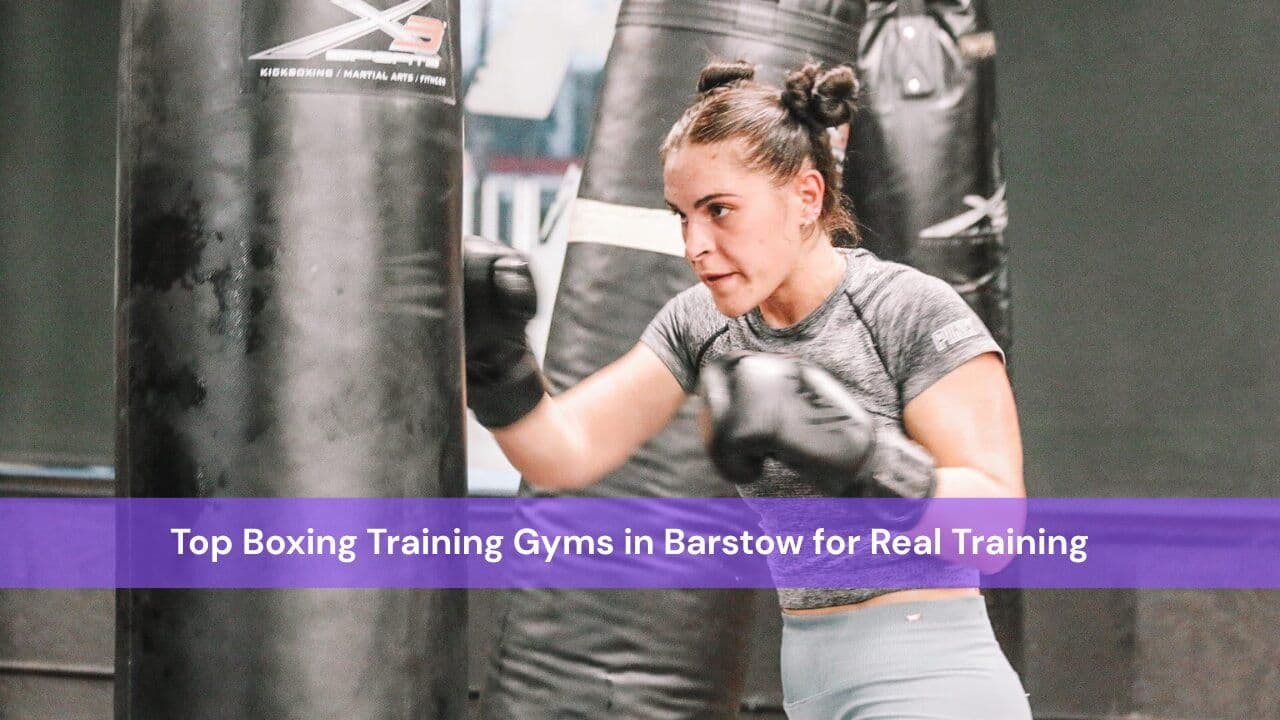 Top Boxing Training Gyms in Barstow for Real Training
