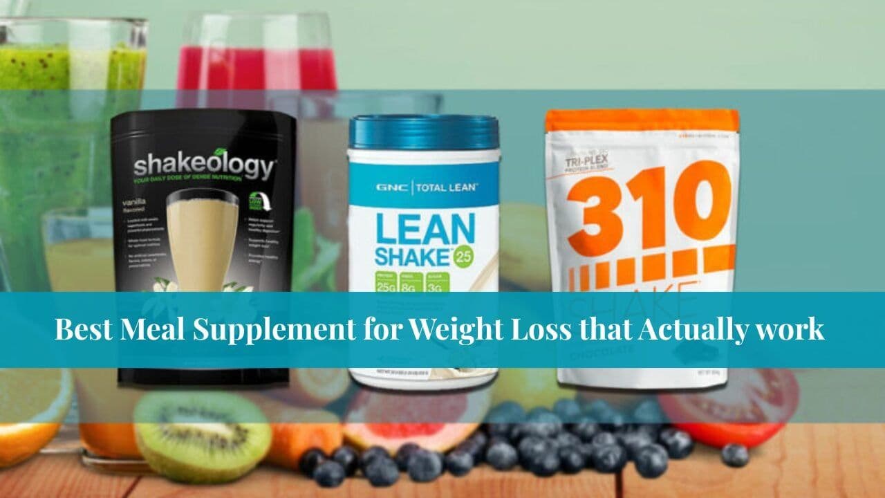 Best Meal Supplement for Weight Loss that Actually work