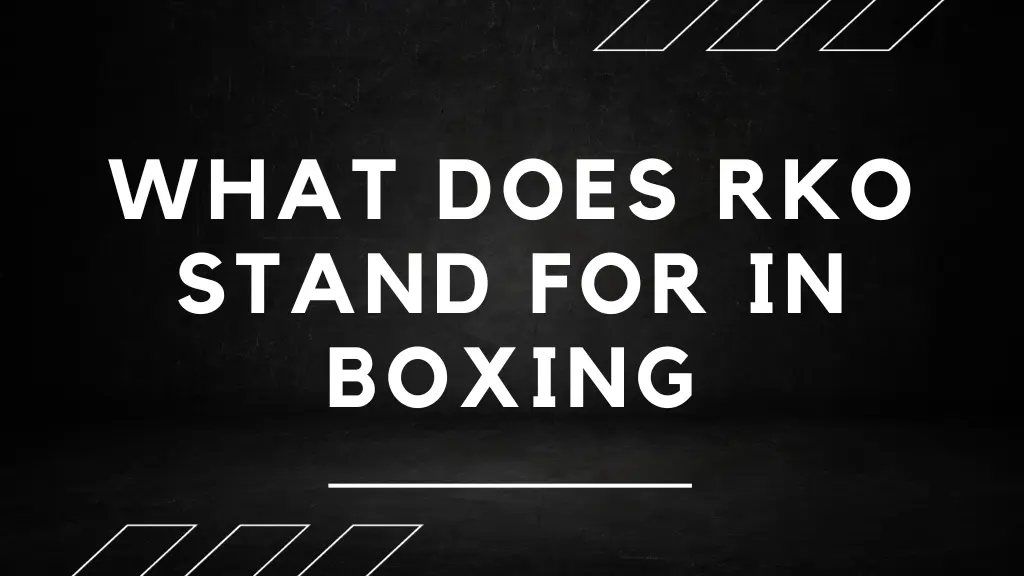 What does RKO stand for in boxing