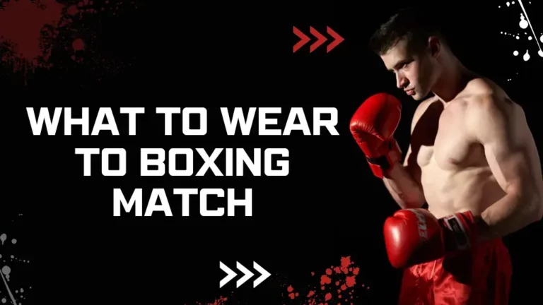 what to wear to boxing match