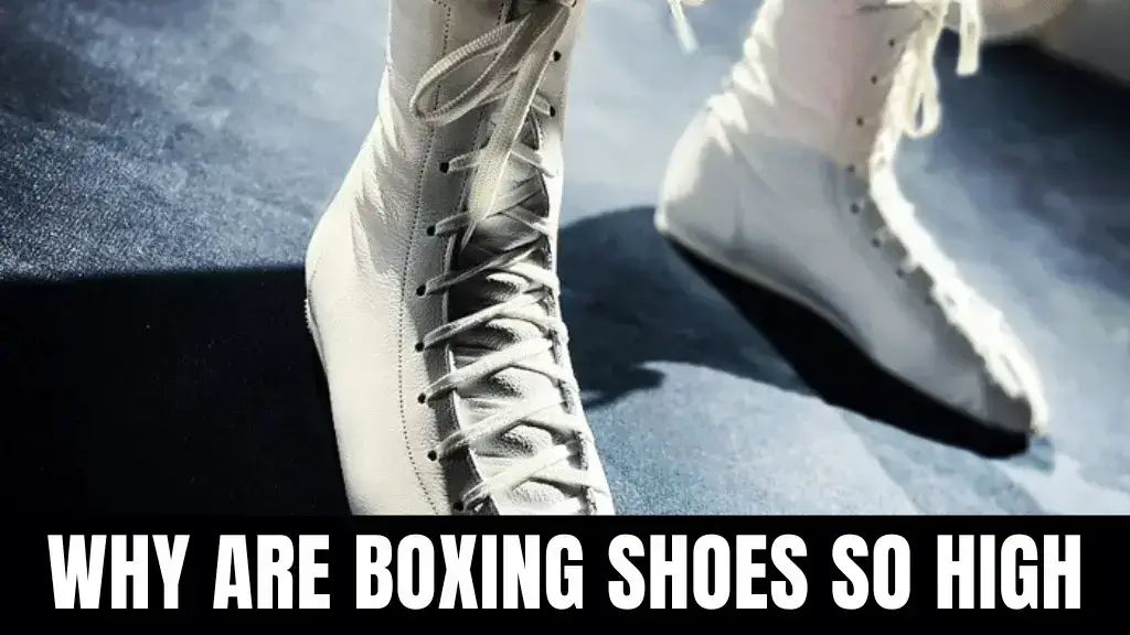 Why Are Boxing Shoes So High