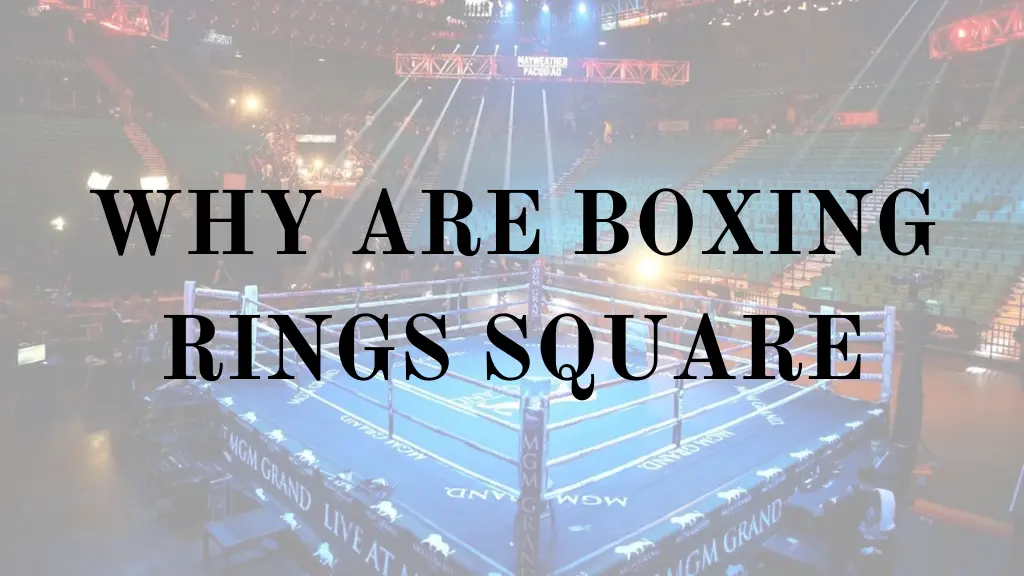 Why Are Boxing Rings Square