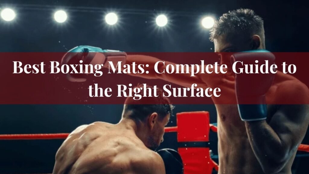 Best Boxing Mats: Complete Guide to the Right Surface