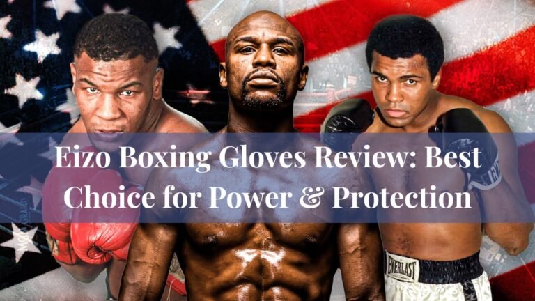 Eizo Boxing Gloves Review: Best Choice for Power & Protection