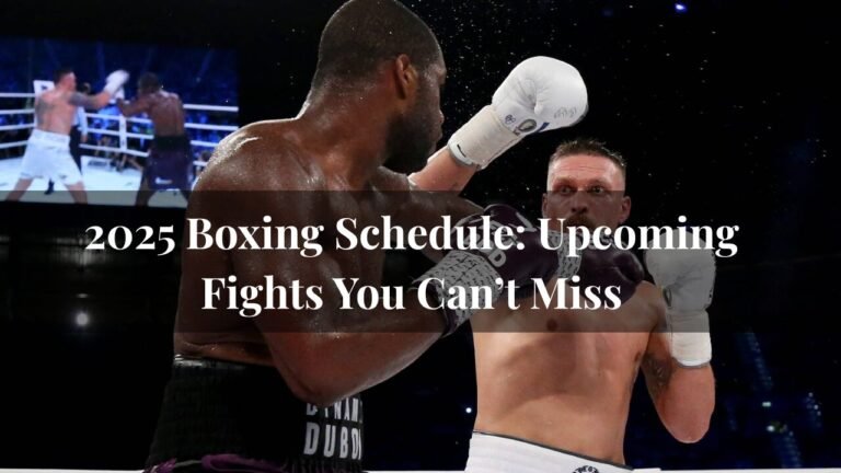 2025 Boxing Schedule: Upcoming Fights You Can’t Miss