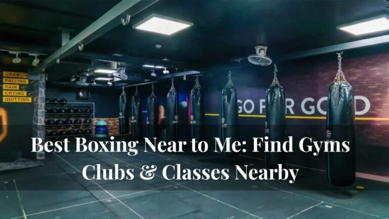 Best Boxing Near to Me: Find Gyms Clubs & Classes Nearby