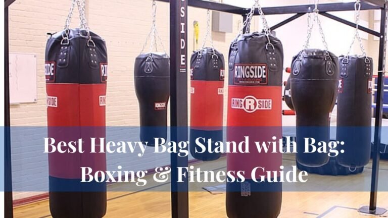Best Heavy Bag Stand with Bag: Boxing & Fitness Guide