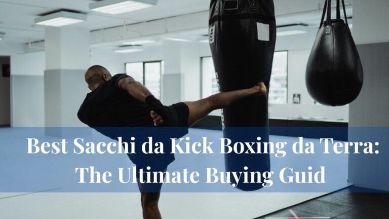 Best Sacchi da Kick Boxing da Terra: The Ultimate Buying Guid