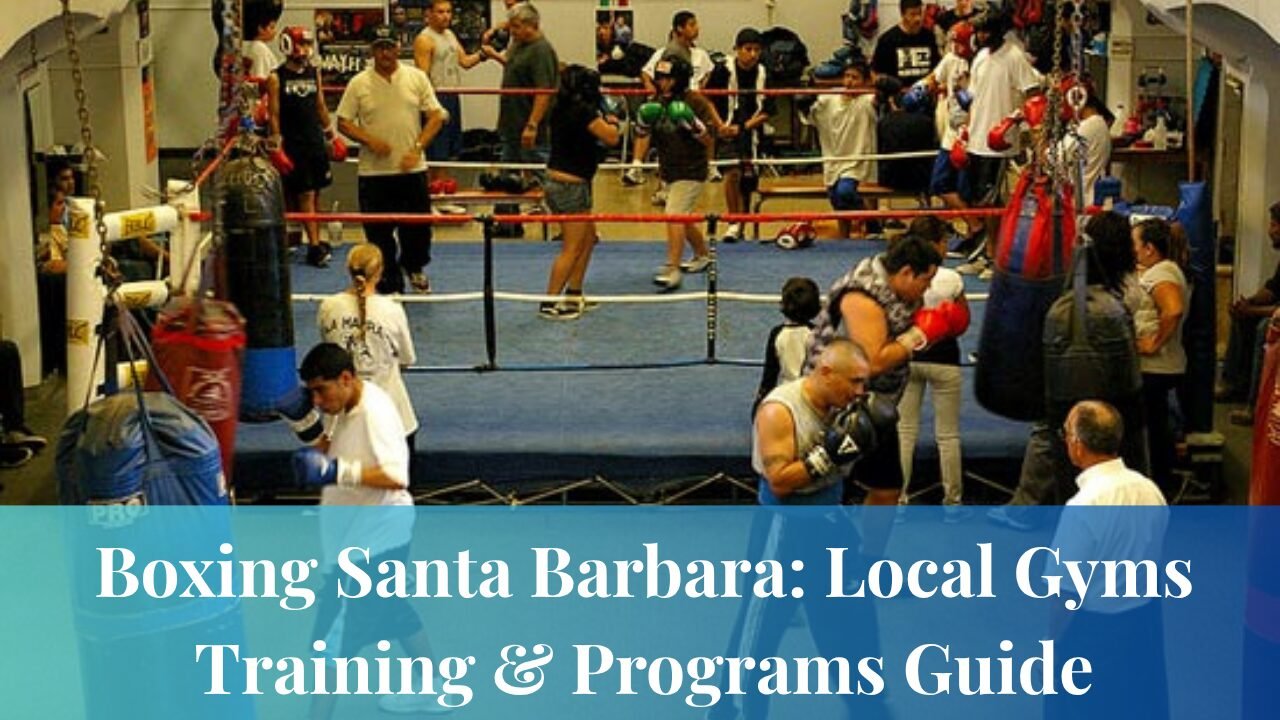 Boxing Santa Barbara: Local Gyms, Training & Programs Guide