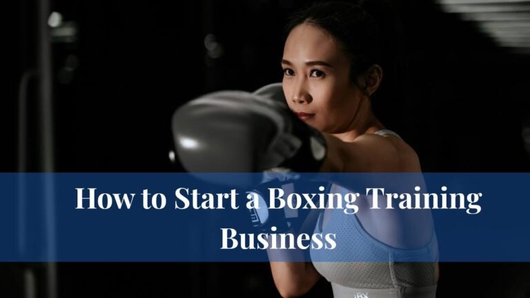 How to Start a Boxing Training Business