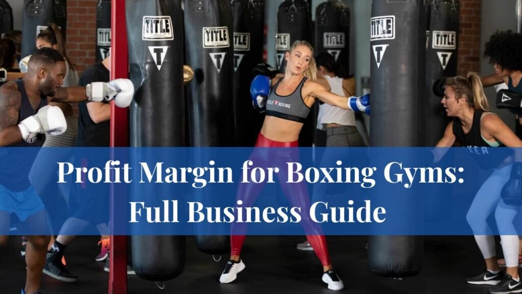 Profit Margin for Boxing Gyms: Full Business Guide