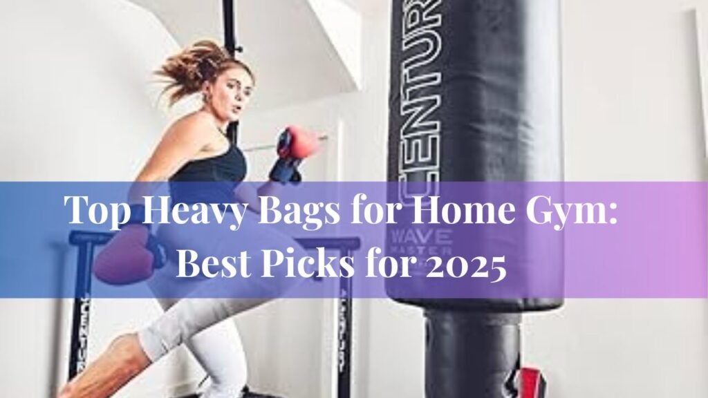 Top Heavy Bags for Home Gym
