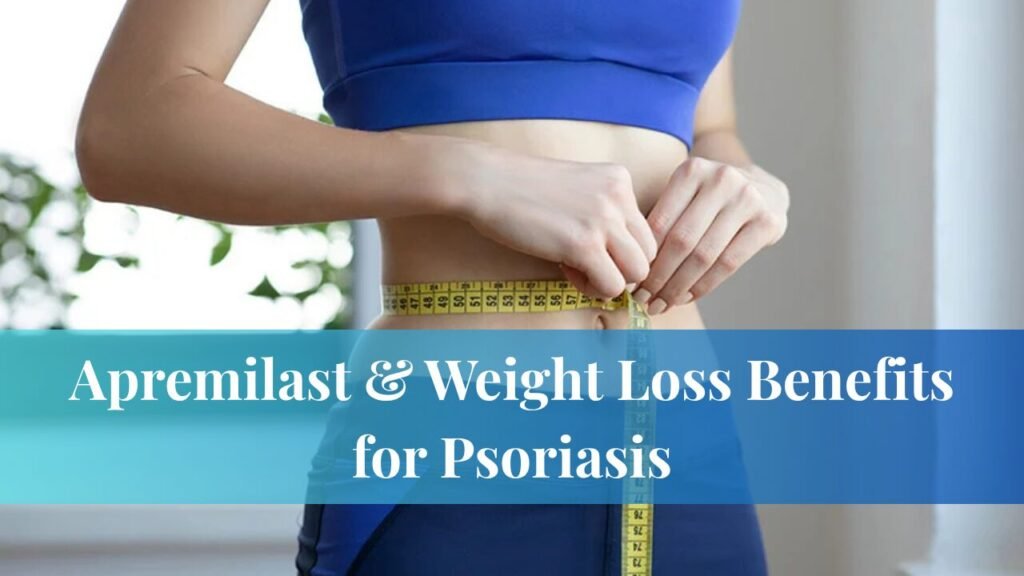 Apremilast & Weight Loss Benefits for Psoriasis