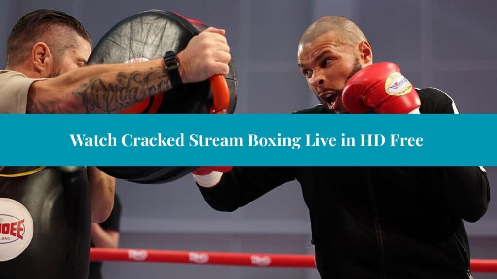 Watch Cracked Stream Boxing Live in HD Free