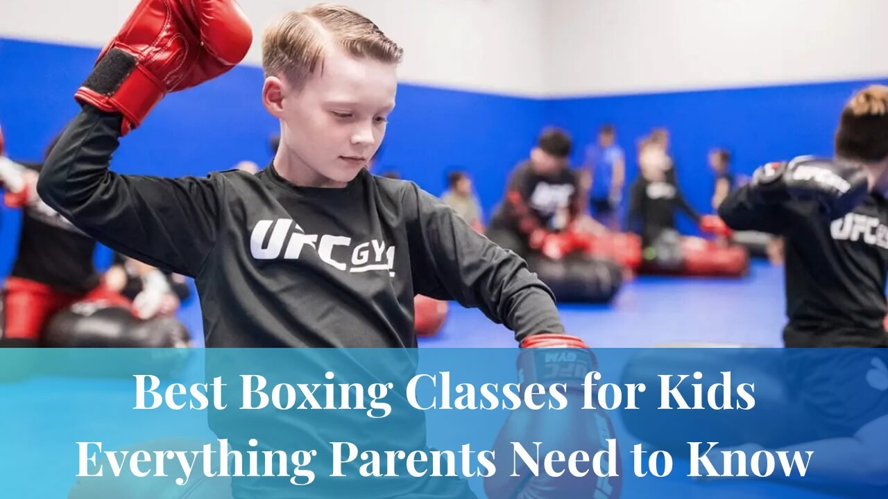 Best Boxing Classes for Kids: Everything Parents Need to Know