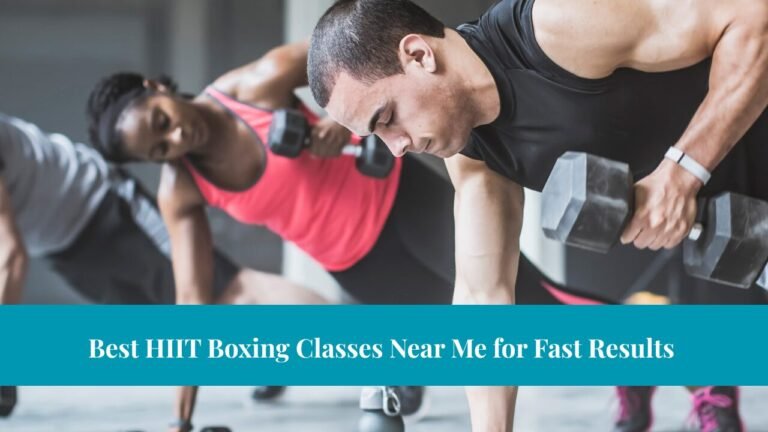 Best HIIT Boxing Classes Near Me for Fast Results