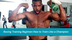 Boxing Training Regimen How to Train Like a Champion