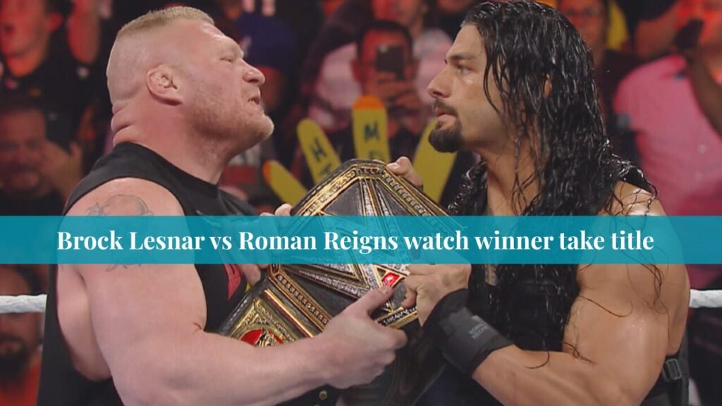 Brock Lesnar vs Roman Reigns