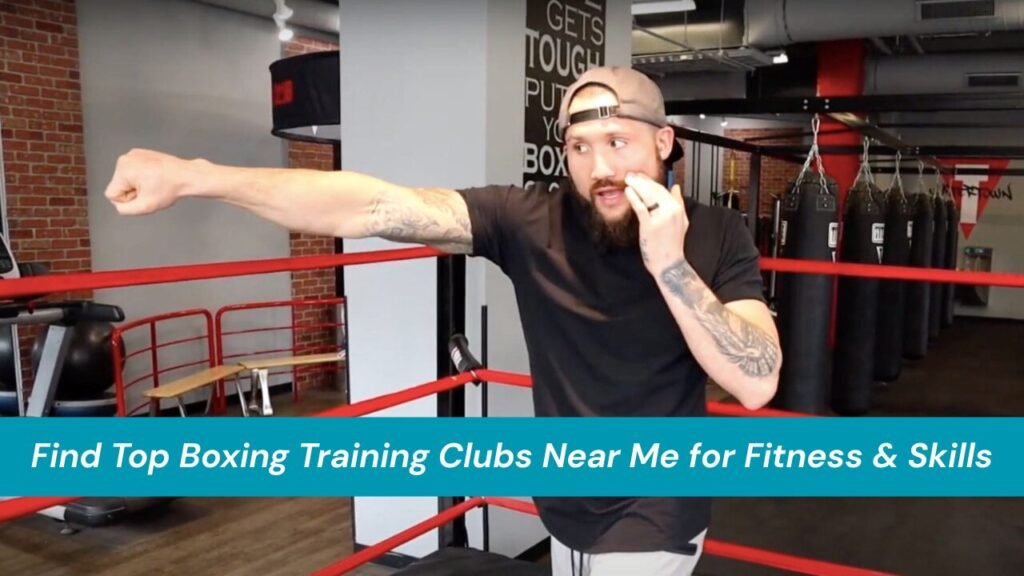 Find Top Boxing Training Clubs Near Me for Fitness & Skills