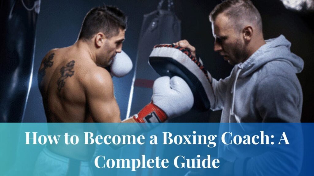 How to Become a Boxing Coach