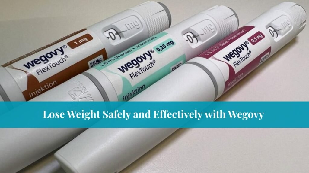 Lose Weight Safely and Effectively with Wegovy