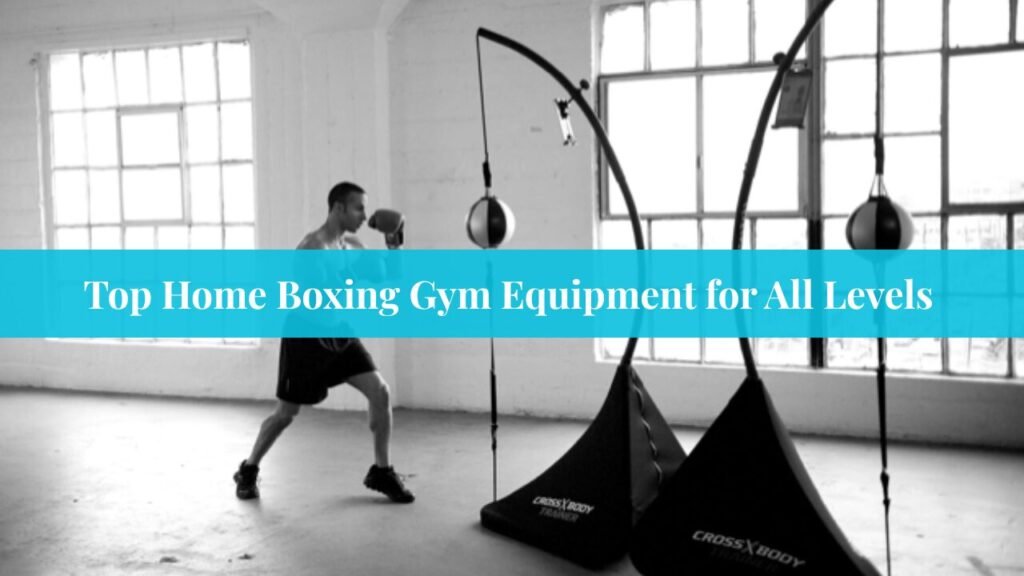 Top Home Boxing Gym Equipment