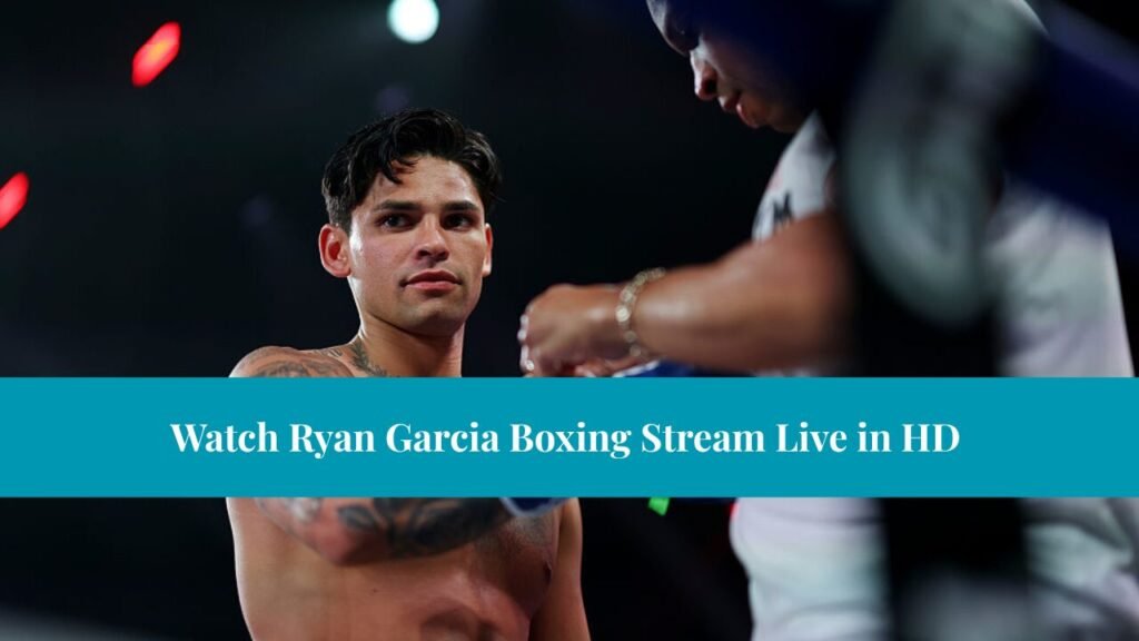 Watch Ryan Garcia Boxing Stream