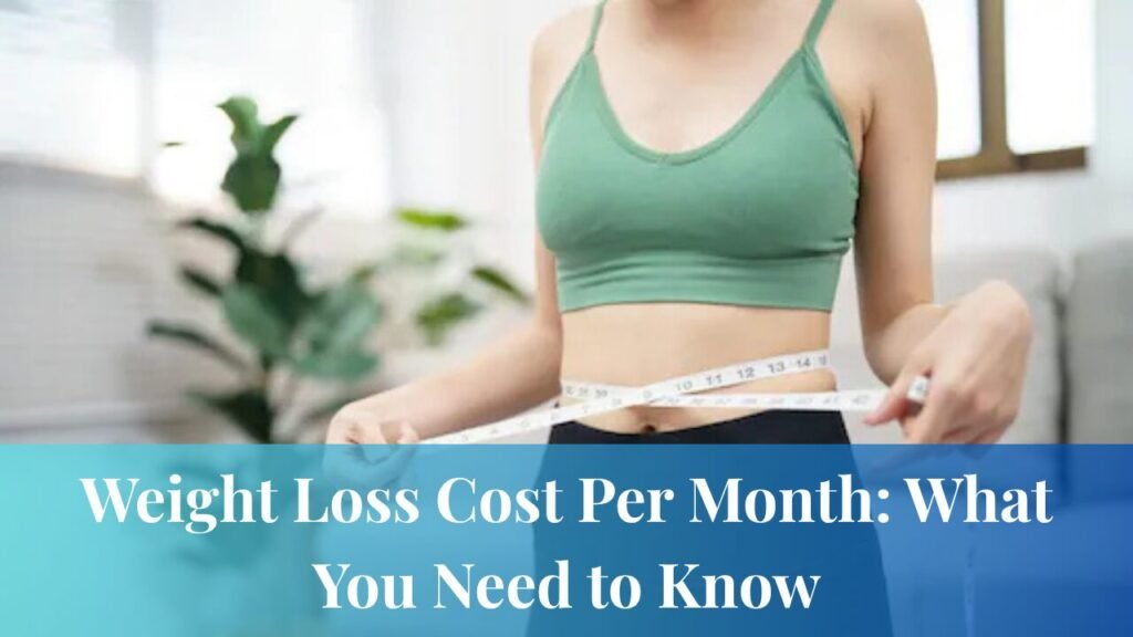 Weight Loss Cost Per Month