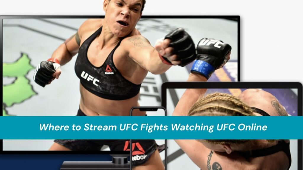 Where to Stream UFC Fights Watching UFC Online