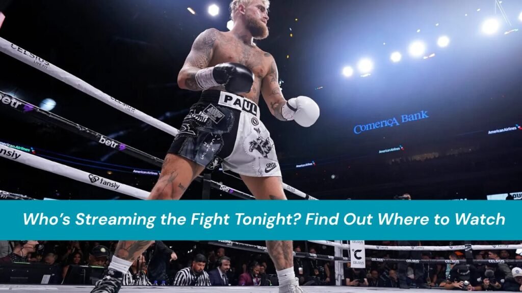 Who’s Streaming the Fight Tonight? Find Out Where to Watch