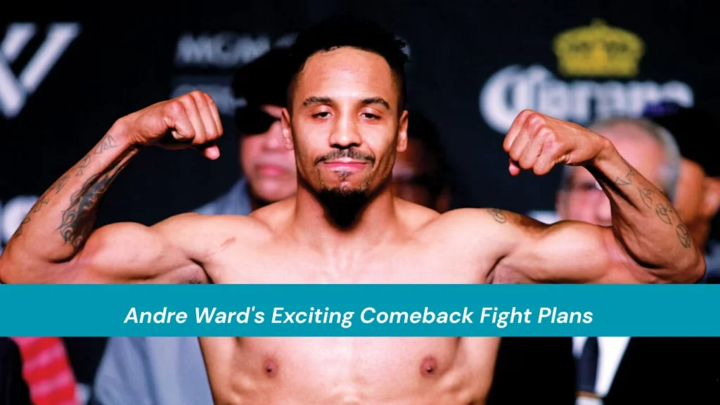 Andre Ward's Exciting Comeback