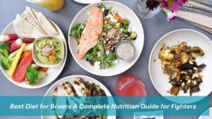 Best Diet for Boxers A Complete Nutrition