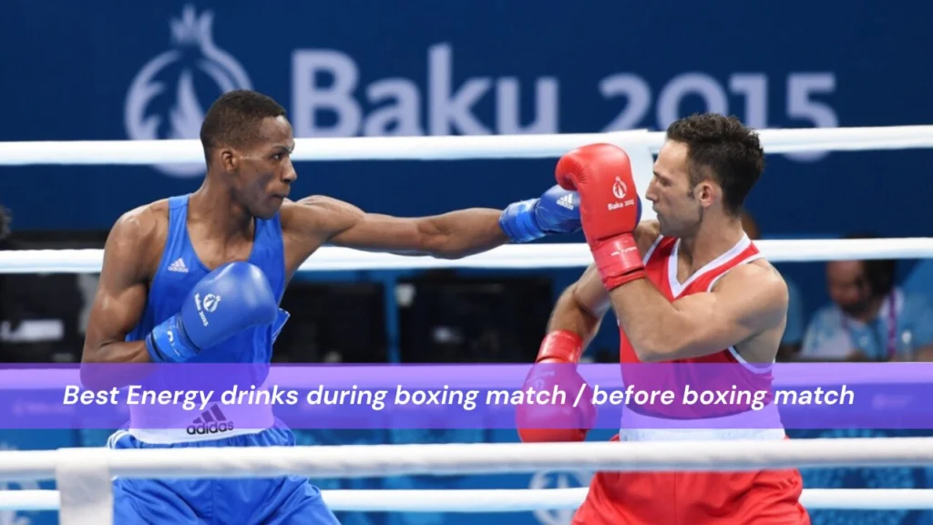 Best Energy drinks during boxing match