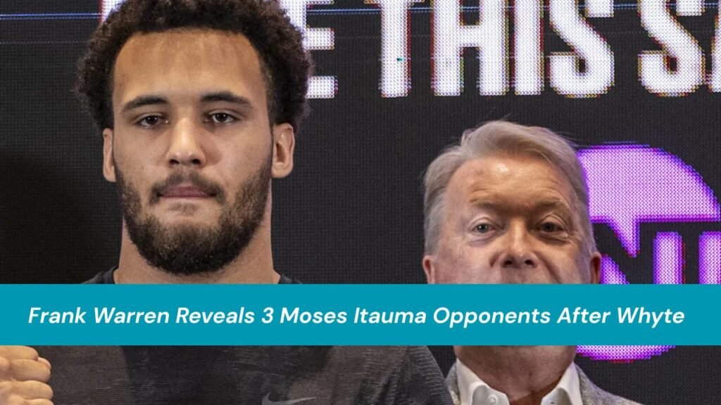 Frank Warren Reveals 3 Moses Itauma